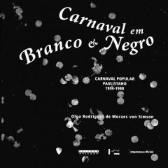 Carnaval em branco e negro: carnaval popular paulistano 1914-1988