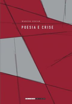 Poesia e crise: ensaios sobre a “crise da poesia” como topos da modernidade