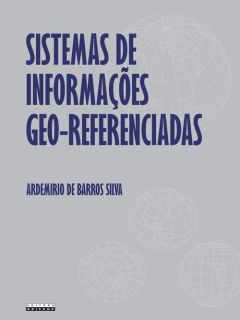 Sistemas de Informações Geo-referenciadas: conceitos e fundamentos