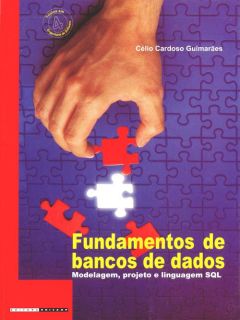 Fundamentos de bancos de dados: modelagem, projeto e linguagem SQL