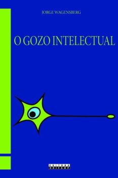 O gozo intelectual: teoria e prática sobre a inteligibilidade e a beleza