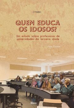 Quem educa os idosos? Um estudo sobre professores de universidades da terceira idade