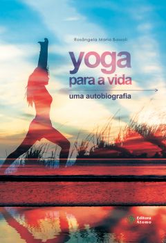 Yoga para a vida: uma autobiografia