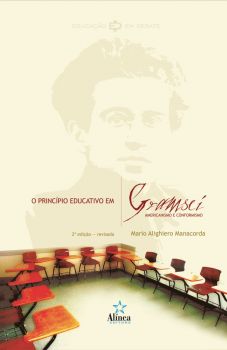 O Princípio Educativo em Gramsci: americanismo e conformismo (2ª edição)