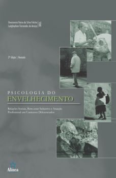 Psicologia do Envelhecimento: relações sociais, bem-estar subjetivo e atuação profissional em contextos diferenciados