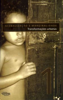 Globalização e Marginalidade 1:  Transformações Urbanas