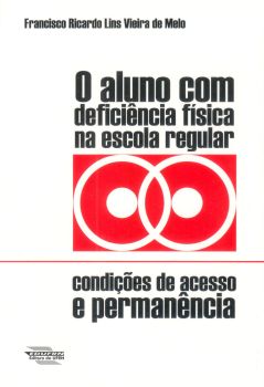 O aluno com deficiência física na escola regular: condições de acesso e permanência