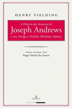A história das aventuras de Joseph Andrews e seu amigo o Senhor Abraham Adams