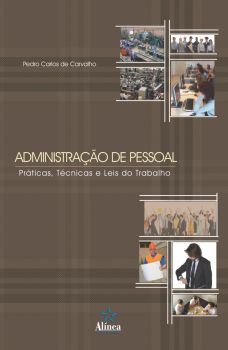 Administração de Pessoal: práticas, técnicas e leis do trabalho