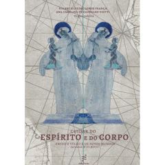 Cuidar do espírito e do corpo entre o velho e os novos mundos (séculos XIII-XVIII)