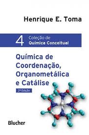 Química de Coordenação, Organometálica e Catálise Coleção de Química Conceitual - Volume 4