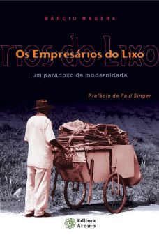 Os Empresários do Lixo: um paradoxo da modernidade