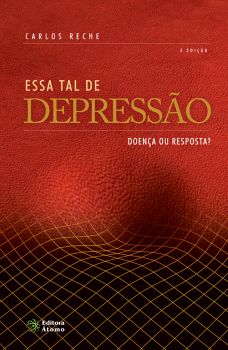 Essa Tal de Depressão: doença ou resposta?