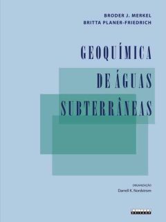 Geoquímica de Águas Subterrâneas: um guia prático de modelagem de sistemas aquáticos naturais e contaminados