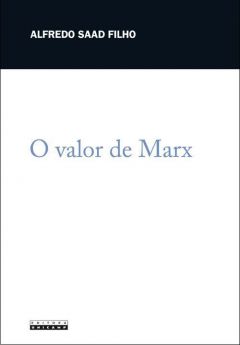 O Valor de Marx: economia política para o capitalismo contemporâneo 