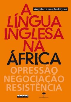 A língua Inglesa na África: opressão, negociação e reisitência