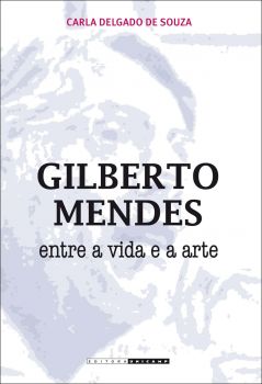 Gilberto Mendes: entre a vida e a arte