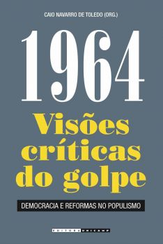 1964 - Visões Críticas do Golpe: democracia e reforma no populismo 