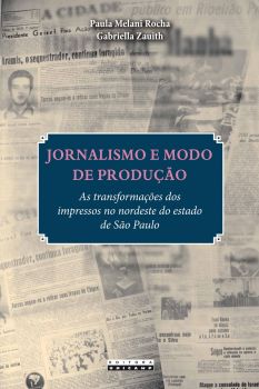 Jornalismo e modo de produção: as transformações dos impressos no nordeste do estado de São Paulo