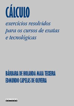 Cálculo - exercícios resolvidos para os cursos de exatas e tecnológicas