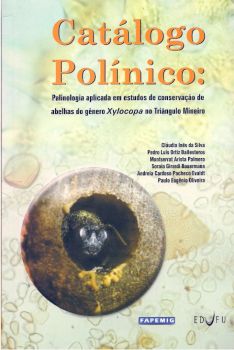 Catálogo polínico: palinologia aplicada em estudos de conservação de abelhas do gênero Xylocopa no triângulo mineiro