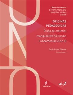 Oficinas pedagógicas: o uso de material manipulativo no ensino fundamental (ciclo II)