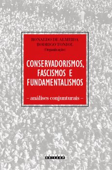 Conservadorismos, fascismos e fundamentalismos Análises conjunturais