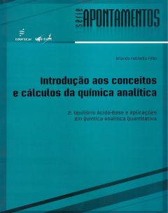 Introdução aos conceitos e cálculos da Química Analítica: 2 Equilíbrio Ácido-Base e Aplicações em Química Analítica Quantitativa