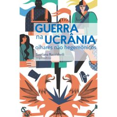 Guerra na Ucrânia - olhares não hegemônicos