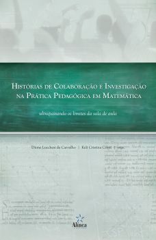 História de Colaboração e Investigação na Prática Pedagógica em Matemática: ultrapassando os limites da sala de aula