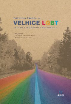 Envelhecimento e Velhice LGBT: práticas e perspectivas biopsicossociais