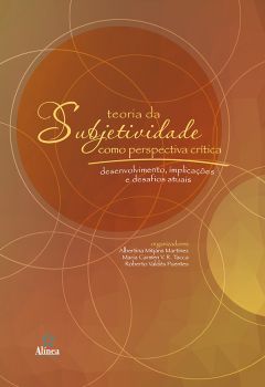 Teoria da subjetividade como perspectiva crítica: desenvolvimento, implicações e desafios atuais