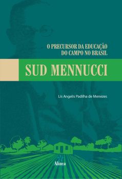 O Precursor da Educação do Campo no Brasil: Sud Mennucci