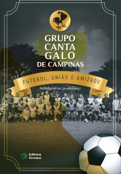 Grupo Canta Galo de Campinas: futebol, união e amizade
