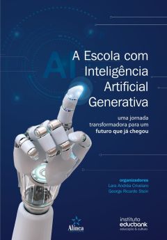 A Escola com Inteligência Artificial Generativa: uma jornada transformadora para um futuro que já chegou