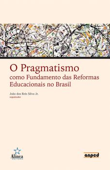 O Pragmatismo como Fundamento das Reformas Educacionais no Brasil