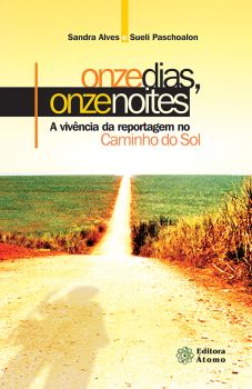 Onze dias, onze noites: a vivência da reportagem no Caminho do Sol