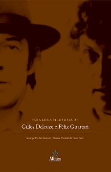 Para Ler a Filosofia de Gilles Deleuze e Félix Guattari