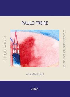 Paulo Freire -  uma prática docente a favor da educação crítico-libertadora