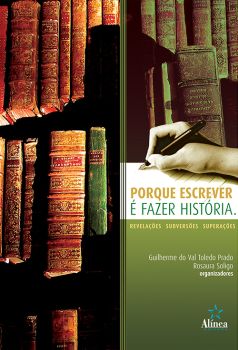 Porque Escrever é Fazer História: revelações, subversões, superações