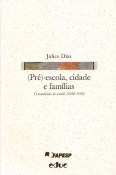 (Pré)-escola, cidade e famílias: comunidades de sentido (1980 - 1999)