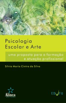 Psicologia Escolar e Arte: uma proposta para a formação e atuação profissional