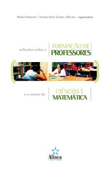 Reflexões sobre a Formação de Professores e o Ensino de Ciências e Matemática