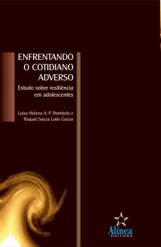 Enfrentando o Cotidiano Adverso: estudo sobre resiliência em adolescentes