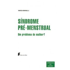 Síndrome pré-menstrual: um problema de mulher?