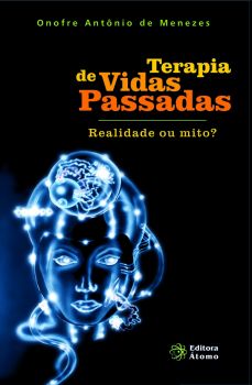 Terapia de Vidas Passadas - Realidade ou mito?