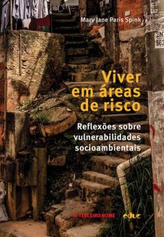Viver em áreas de risco: reflexões sobre vulnerabilidades socioambientais